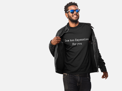 Iam too expensive for you